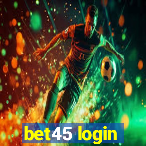 bet45 login